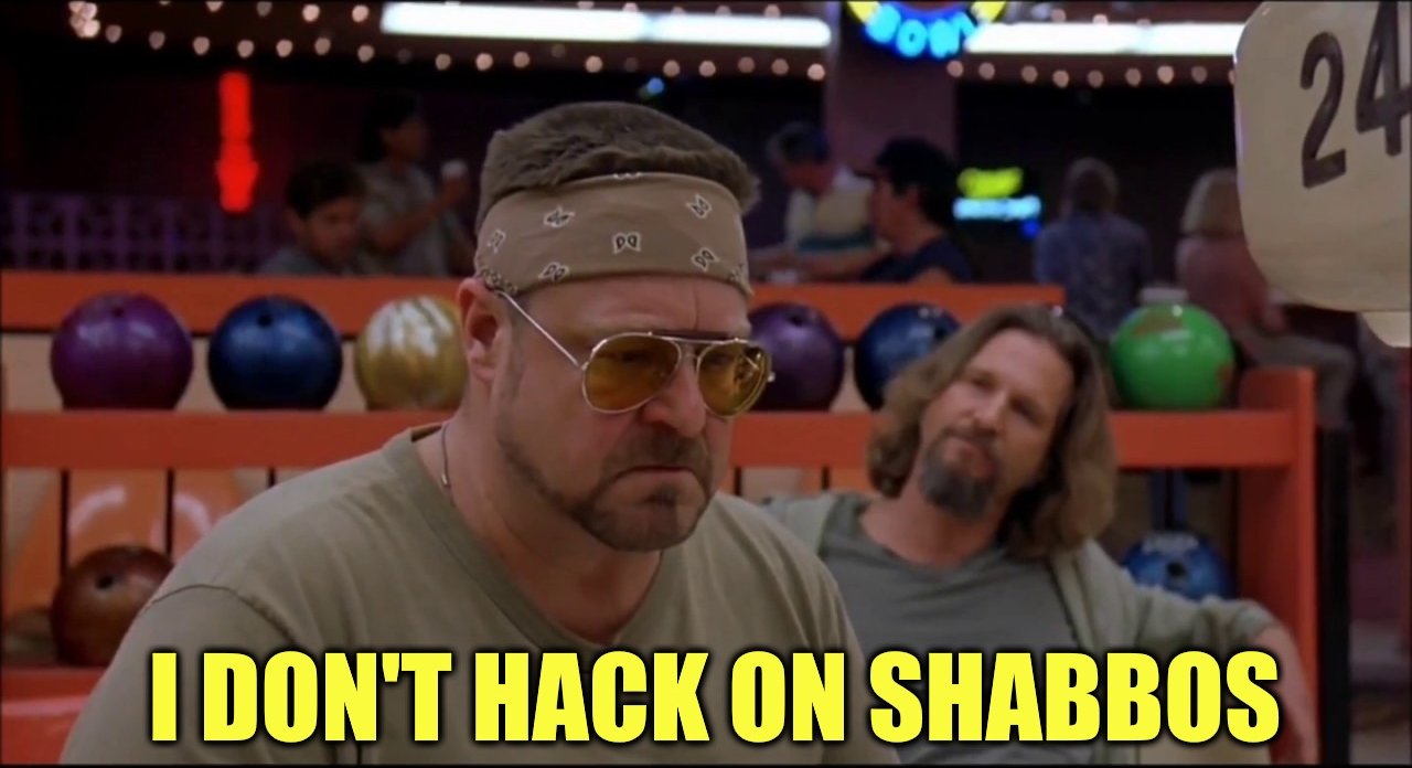 I Don't Hack on Shabbos 🖼️ ביג ליבובסקי; סייברסייבר